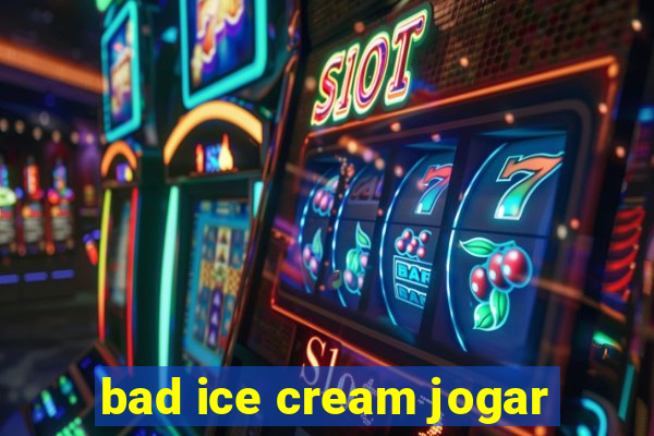 bad ice cream jogar